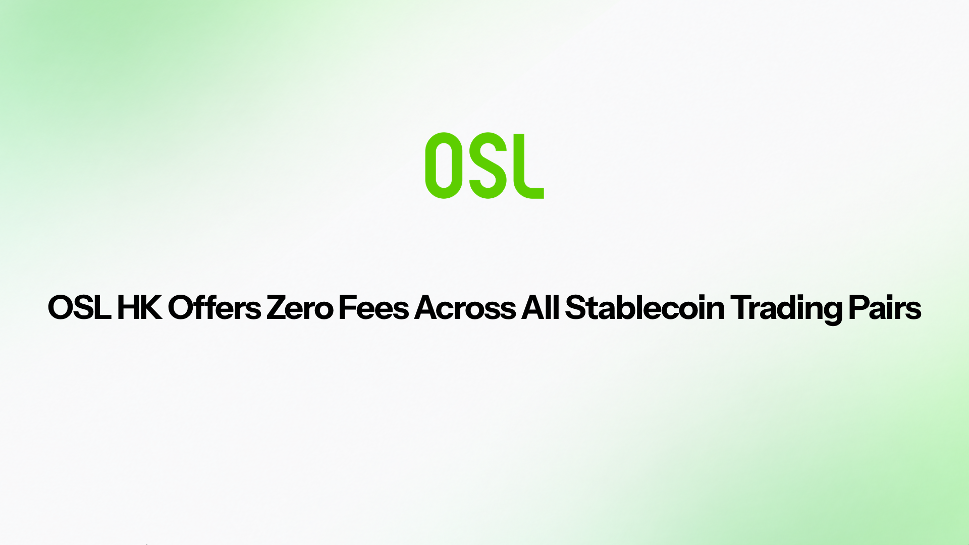 OSL HK Becomes the Only Licensed Platform in Hong Kong to Offer Zero Fees on Spot Trading Across All Stablecoin Trading Pairs