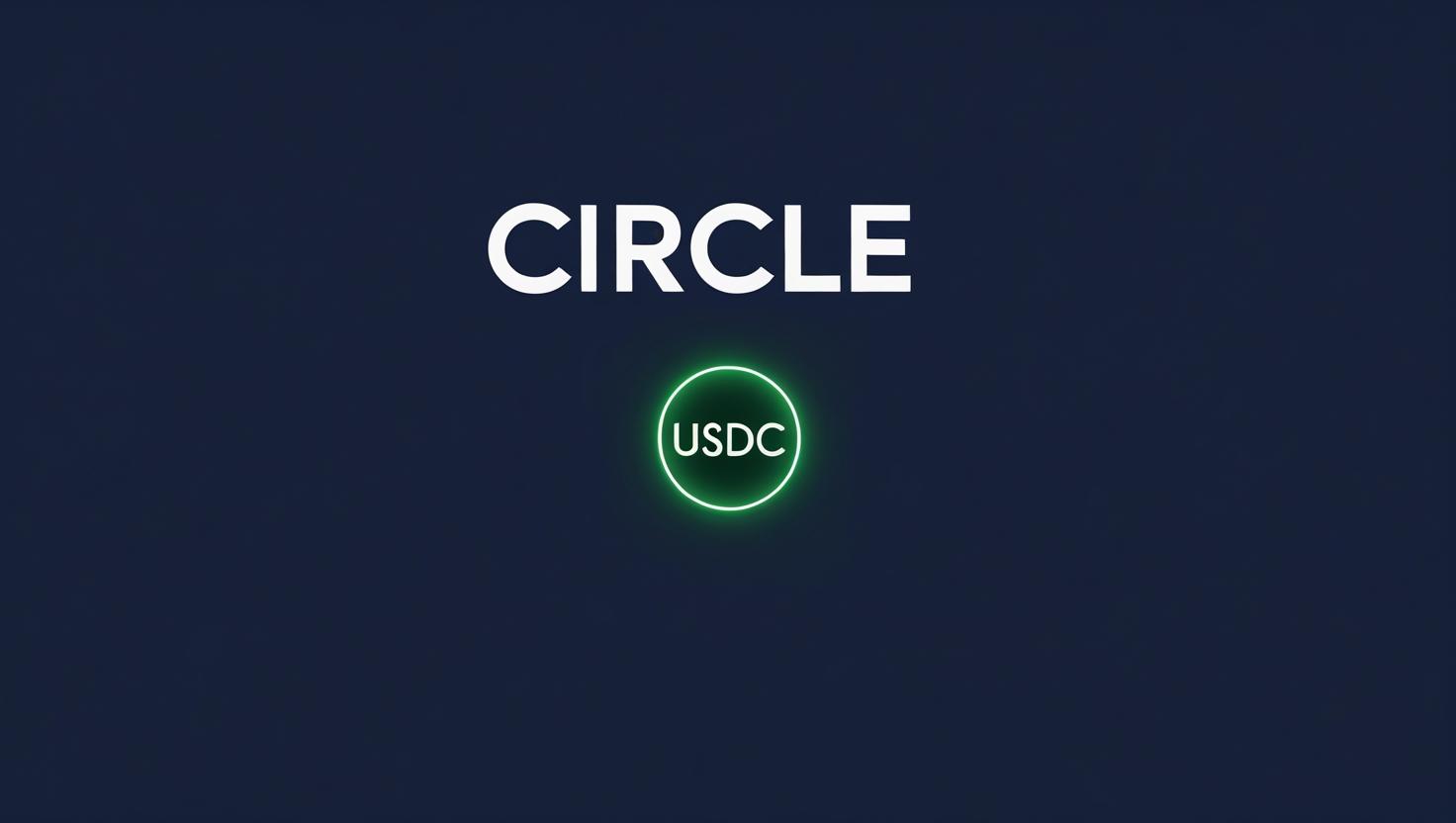 Understanding Circle: The Company Behind USDC and the Future of Compliant Stablecoins