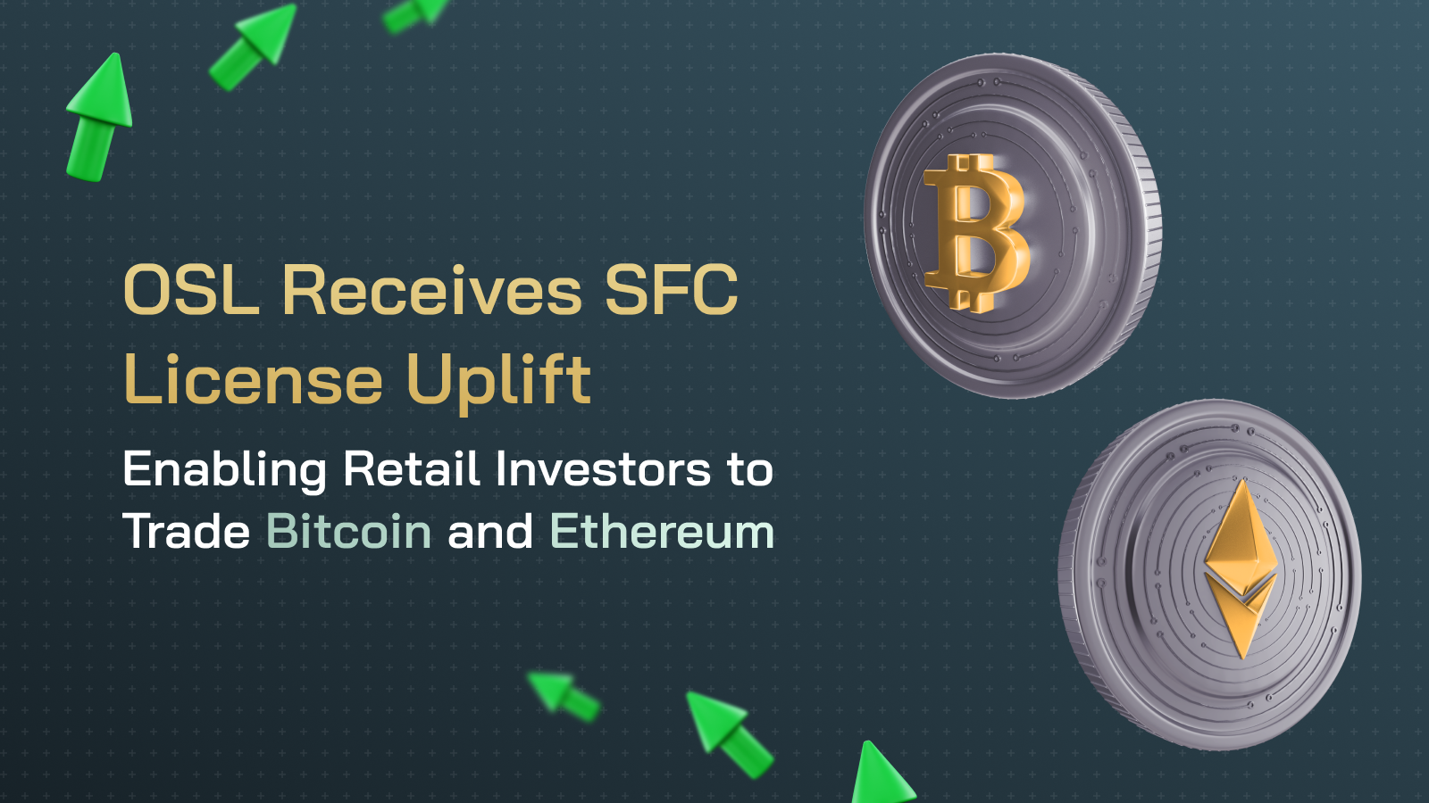 OSL Receives SFC License Uplift,  Enabling Retail Investors to Trade Bitcoin and Ethereum