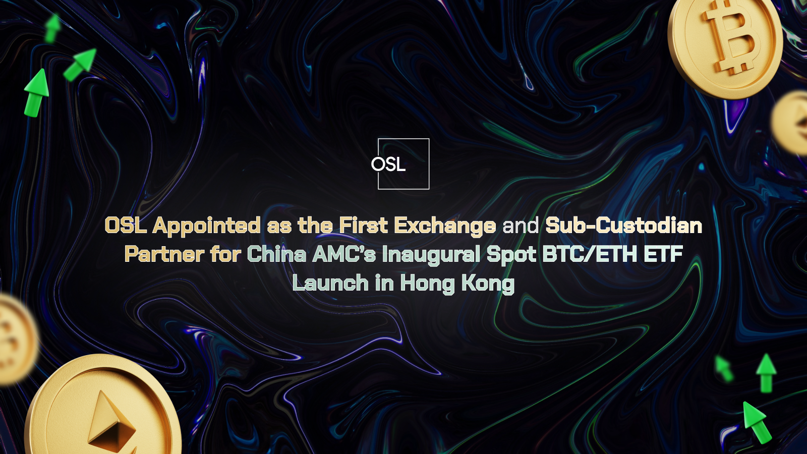 OSL Appointed as the First Exchange and Sub-Custodian Partner  for China AMC’s Inaugural Spot BTC/ETH ETF Launch in Hong Kong