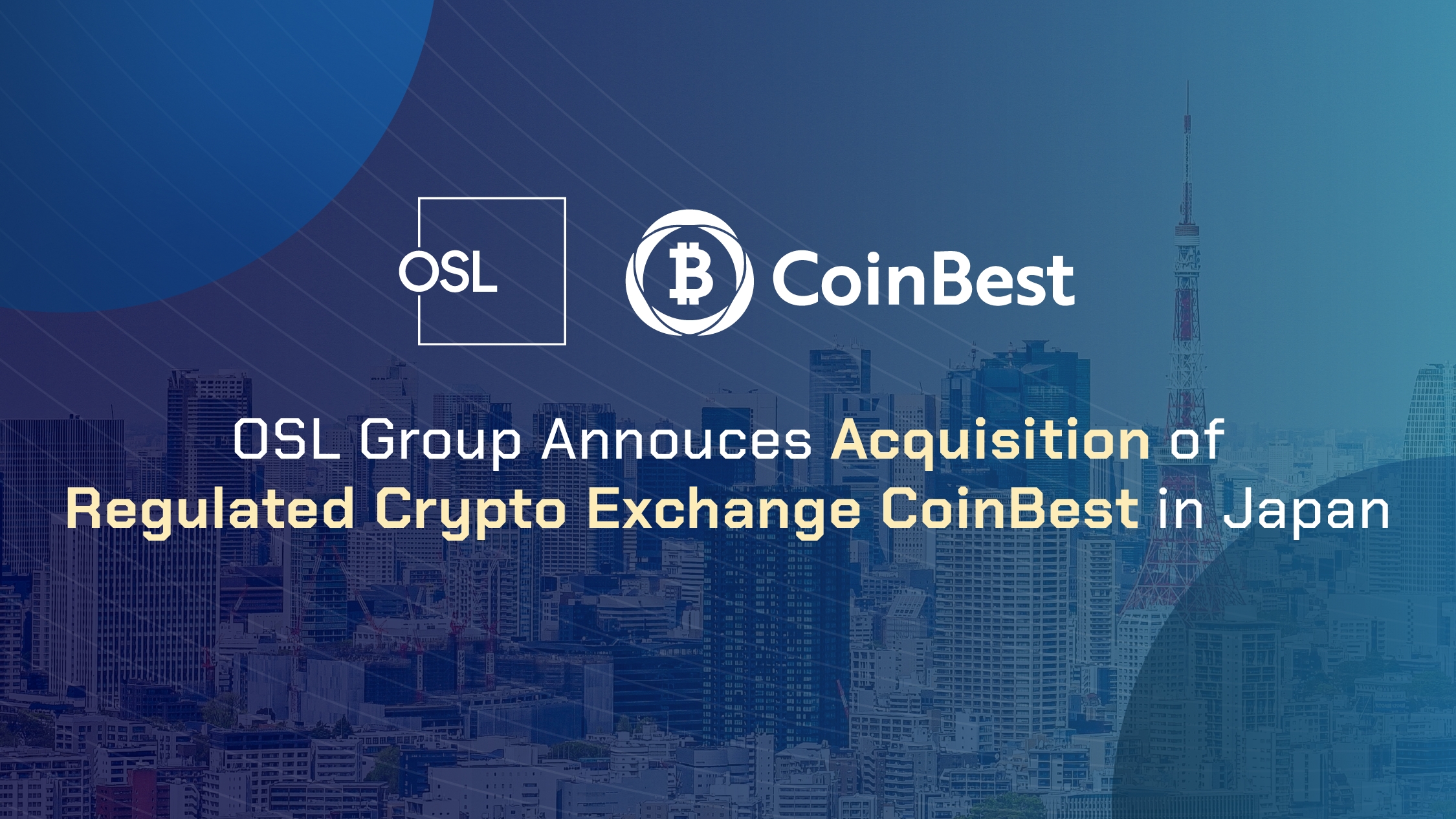 OSL Group Announces Acquisition of Regulated Crypto Asset Exchange CoinBest  in Japan