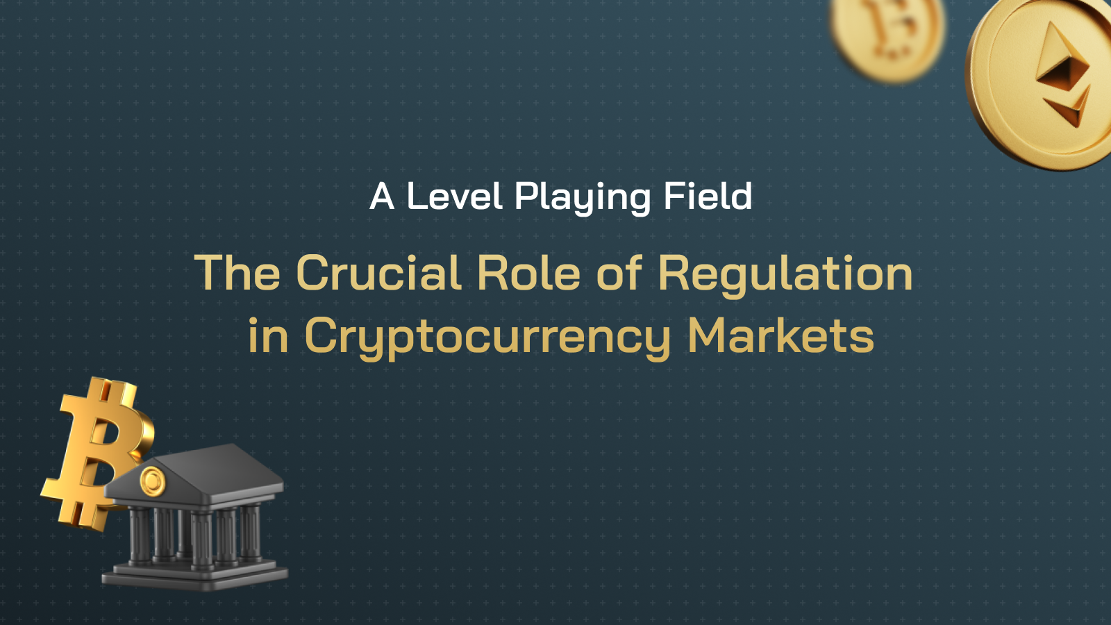 A Level Playing Field: The Crucial Role of Regulation in Digital Asset Markets