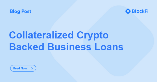 Collateralized Crypto Backed Business Loans