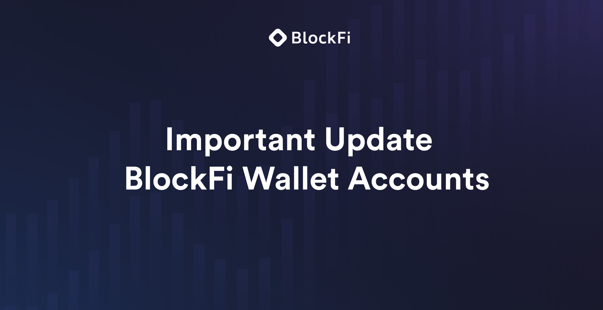  Important Update - BlockFi Wallet Accounts 