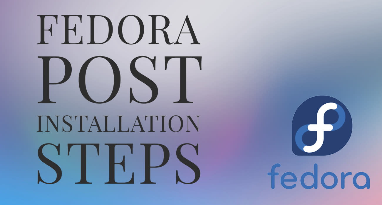 Cover Image for Fedora 40 Post Installation Steps