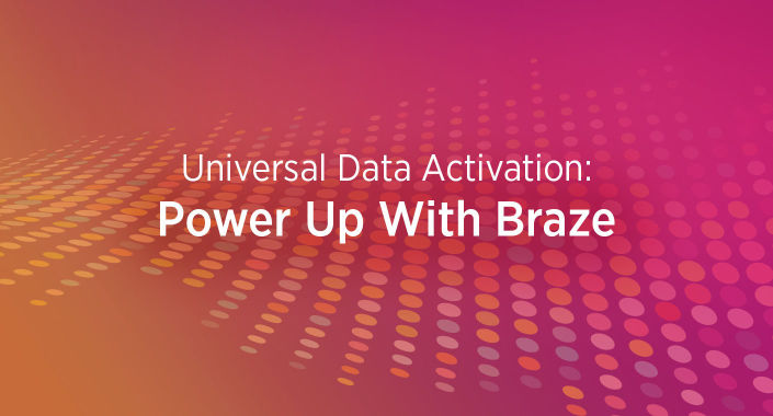 Title design reading, Universal Data Activation: Power Up With Braze