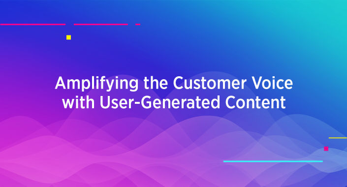Blog title reading: Amplifying the Customer Voice with User-Generated Content