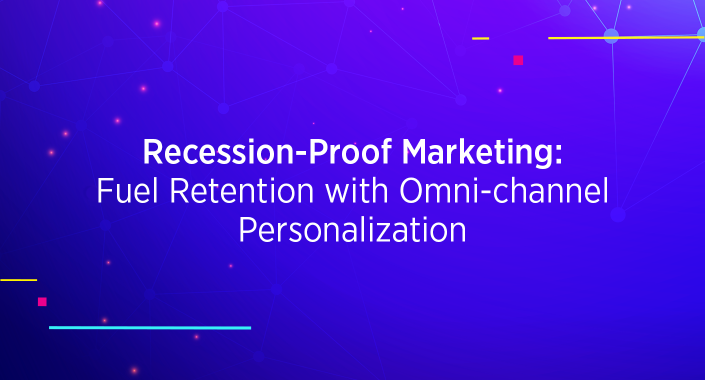 Blog title design reading: Recession-Proof Marketing: Fuel Retention with Omni-Channel Personalization