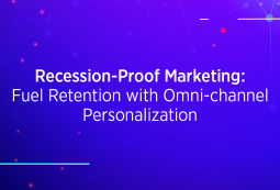 Blog title design reading: Recession-Proof Marketing: Fuel Retention with Omni-Channel Personalization