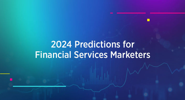 Title design reading: 2024 Predictions for Financial Services Marketers