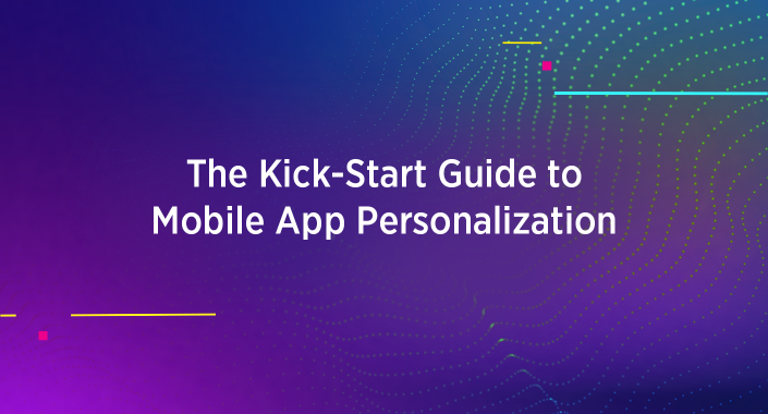 Blog title design reading: The Kick-Start Guide to Mobile App Personalization