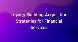 Title design reading: Loyalty-Building Acquisition Strategies for Financial Services