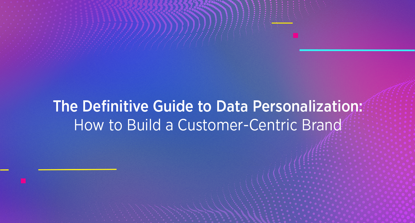 The Definitive Guide to Data Personalization | Movable Ink
