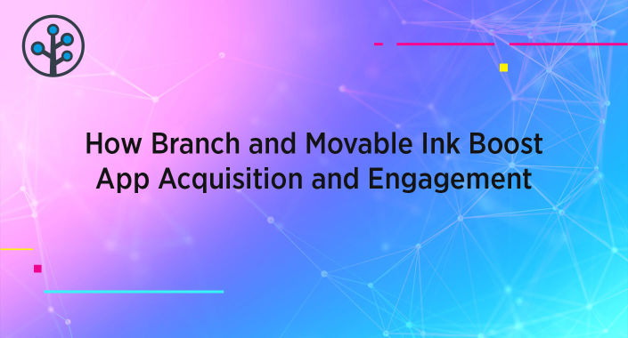 Blog title reading: How Branch and Movable Ink Boost App Acquisition and Engagement