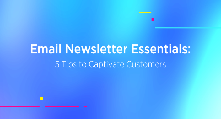 Title reading, Email Newsletter Essentials 5 Tips to Captivate Customers