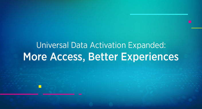 Title design reading, Universal Data Activation Expanded: More Access, Better Experiences