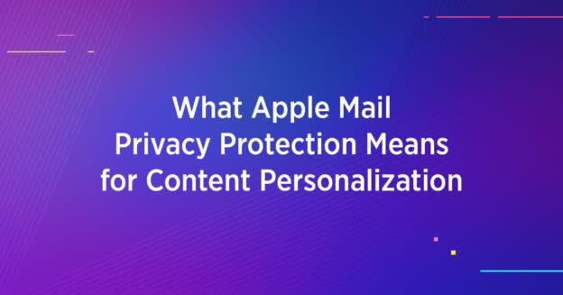 What Apple Mail Privacy Protection Means for Content Personalization