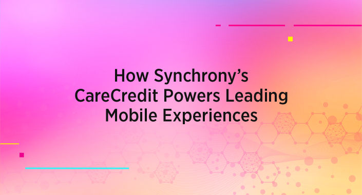 Blog title design reading: How Synchrony's CareCredit Powers Leading Mobile Experiences