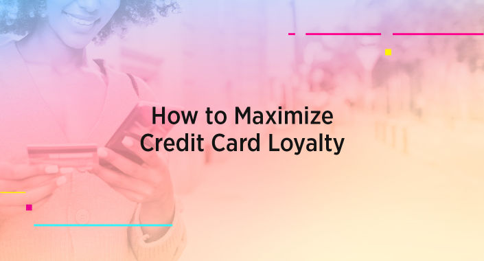 Title reading: How to Maximize Credit Card Loyalty