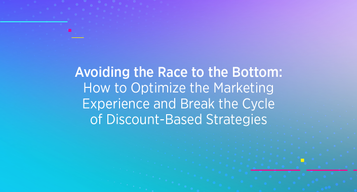 Blog title design reading: Avoiding the Race to the Bottom How to Optimize the Marketing Experience and Break the Cycle of Discount-Based Strategies