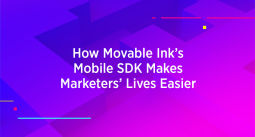 Blog title design reading: How Movable Ink's Mobile SDK Makes Marketers' Lives Easier