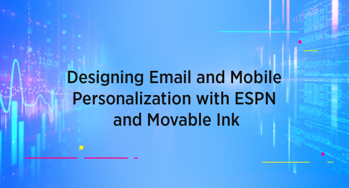 Designing Email and Mobile Personalization with ESPN and Movable Ink