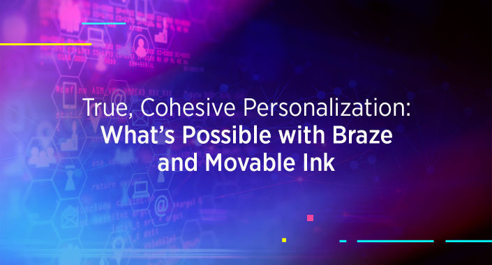 Blog title design reading, True Cohesive Personalization: What's Possible with Braze and Movable Ink