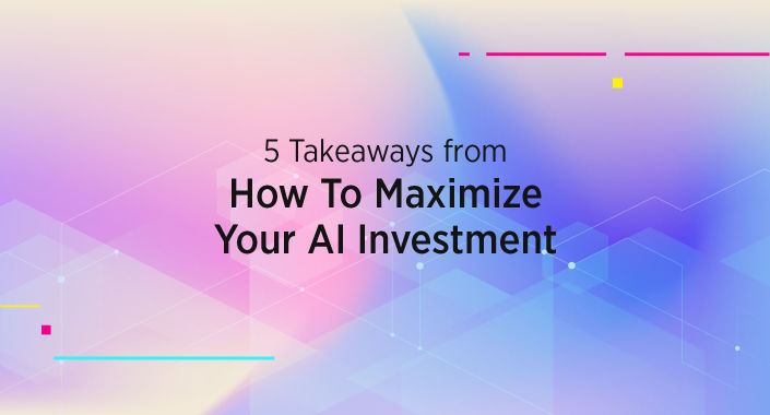 Blog title reading: 5 Takeaways from "How to Maximize Your AI Investment"