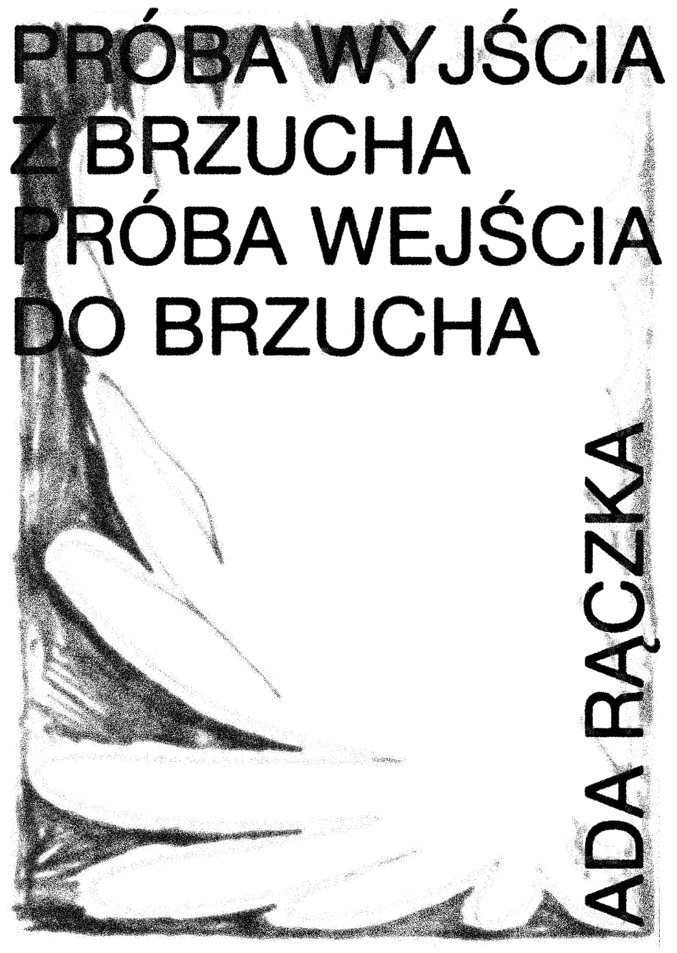 PRÓBA WYJŚCIA Z BRZUCHA / PRÓBA WEJŚCIA DO BRZUCHA - Ada Rączka, Zofka Kofta (2021)