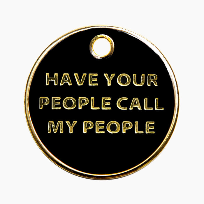 "have your people call my people" on a dog tag