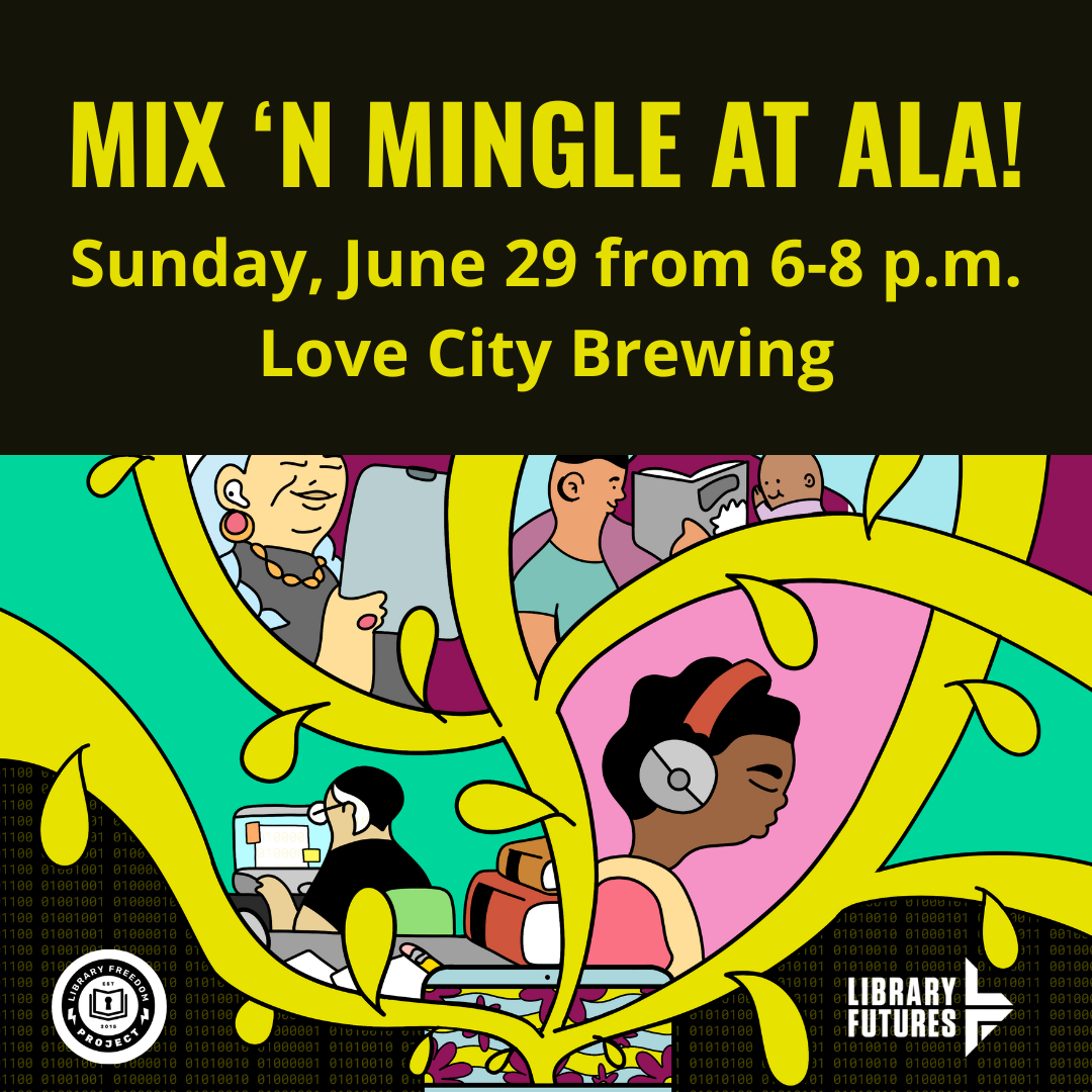 MIX 'N MINGLE AT ALA! Sunday, June 29 from 6-8 p.m. Love City Brewing / Tree growing from a laptop. In its branches are an old white woman with hearing aids and a tablet, a woman in a headscarf reading to two children, a Black person wearing headphones, and a person working at a computer / Library Freedom Project and Library Futures logos