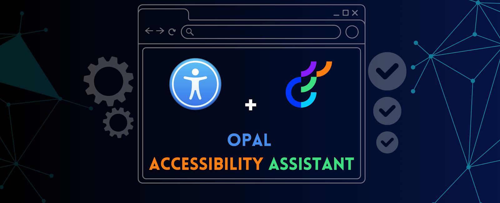 Introducing the Opal Accessibility Assistant: Making Digital Experiences Inclusive