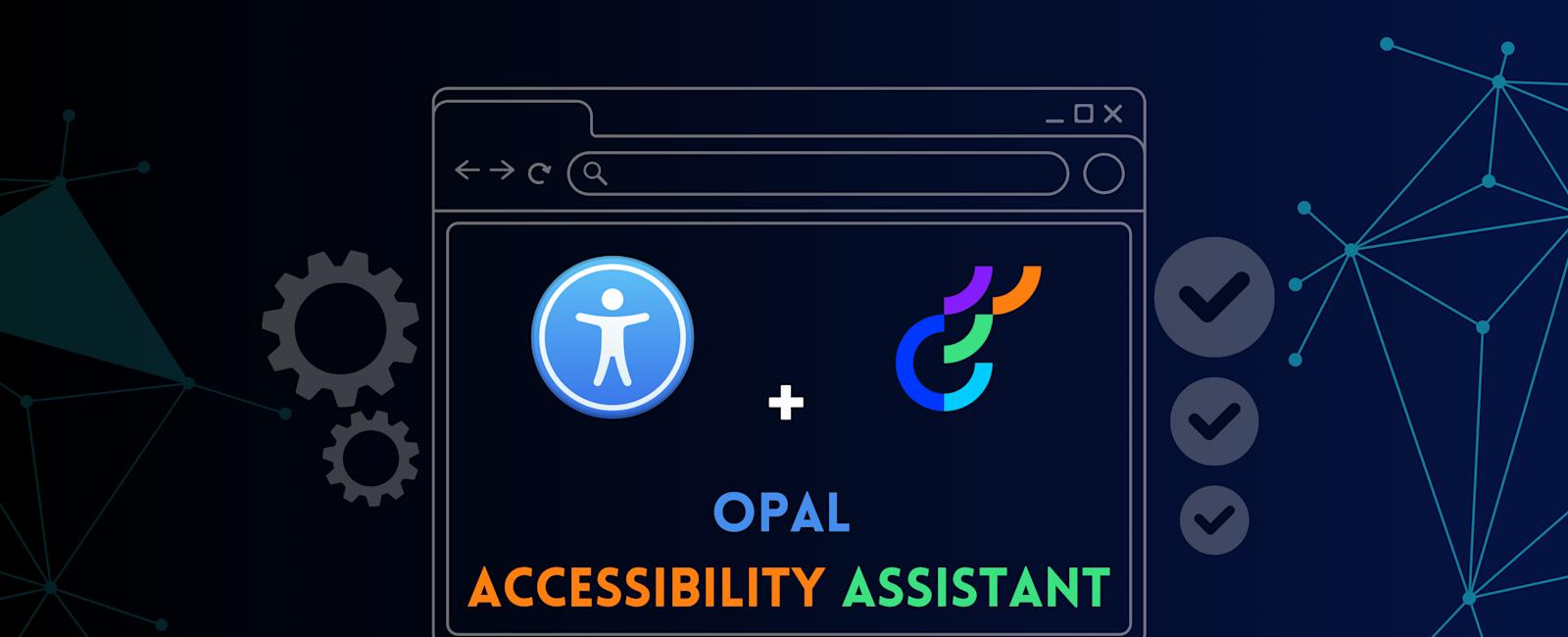 Introducing the Opal Accessibility Assistant: Making Digital Experiences Inclusive