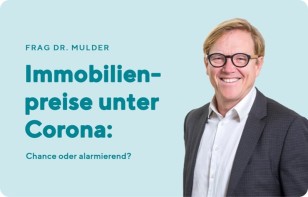 Immobilienpreise unter Corona: Grund zur Sorge oder eine gute Kaufgelegenheit?