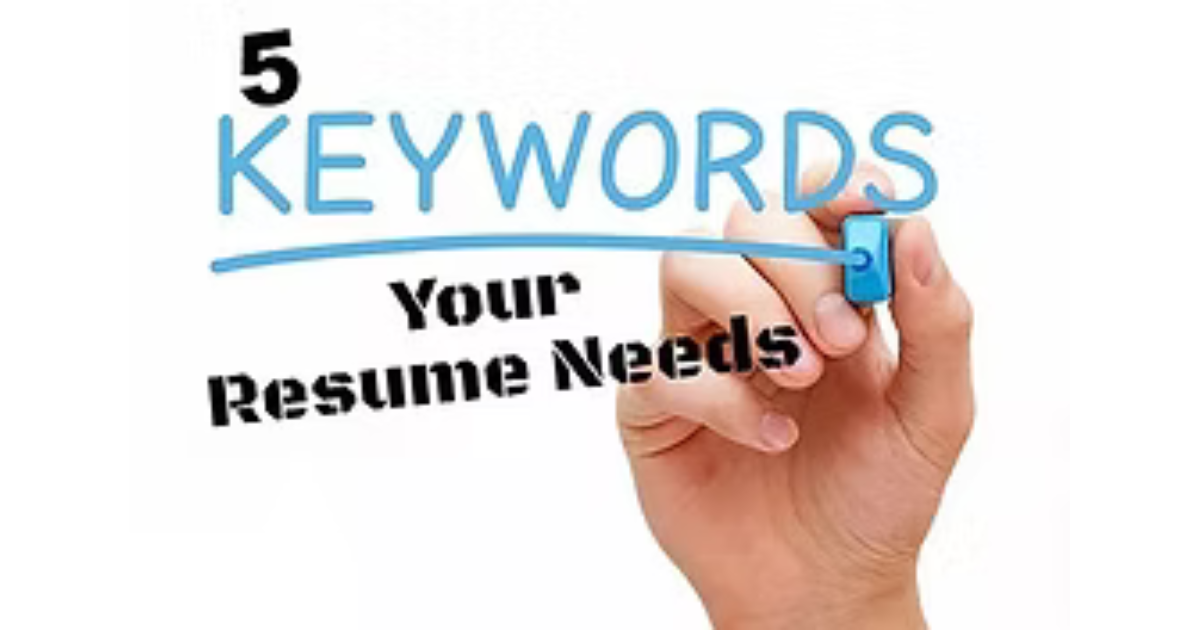 5 Keywords Every Resume Needs That Produce Positive Results