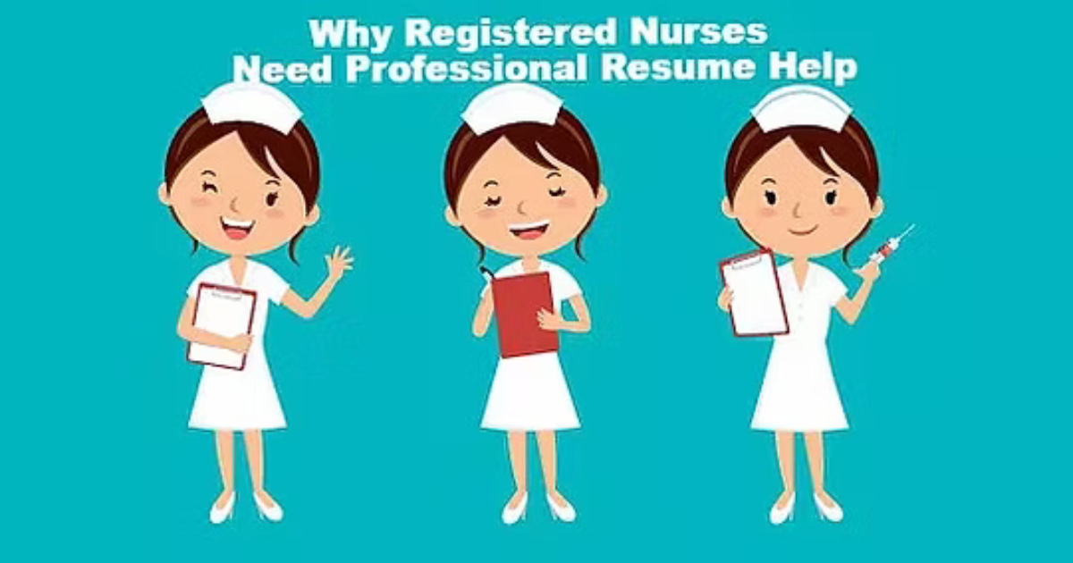 Why Registered Nurses Need Professional Resume Help