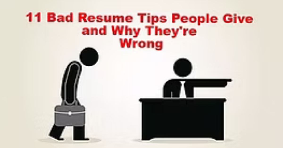 11 Bad Resume Tips People Give and Why They're Wrong