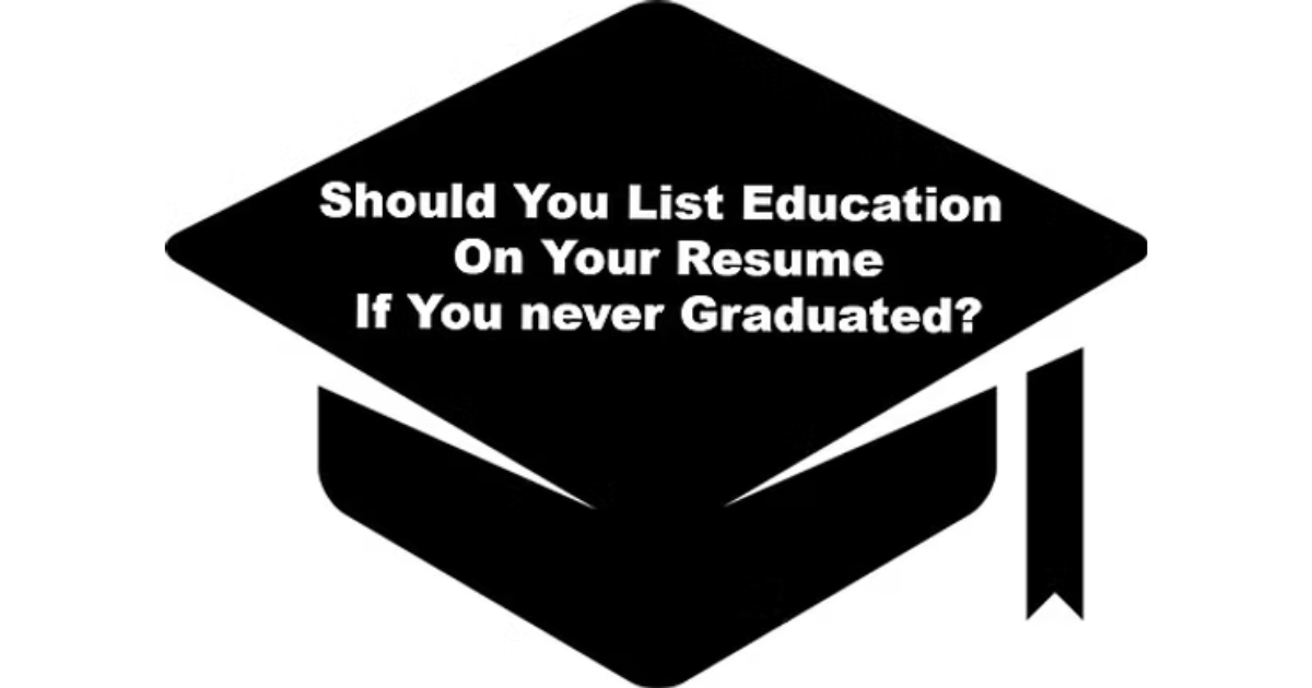 Should I Leave Education Off My Resume If I Never Graduated?