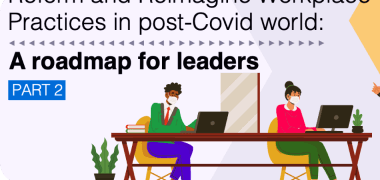 Reform and Reimagine Workplace Practices in post-Covid world: A Roadmap for Leaders