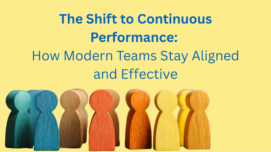 The Shift to Continuous Performance: How Modern Teams Stay Aligned and Effective