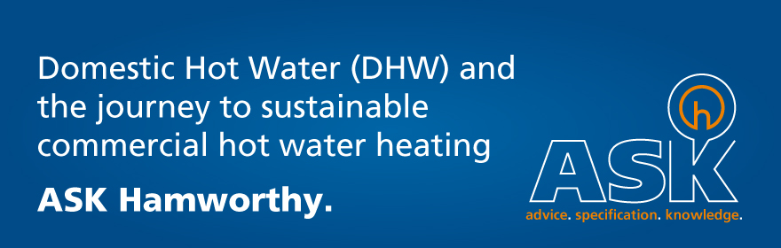 Domestic Hot Water (DHW) and the journey to sustainable commercial hot water heating 