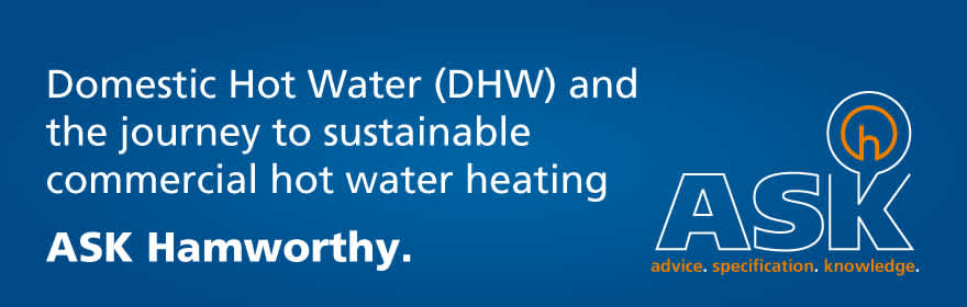 Domestic Hot Water (DHW) and the journey to sustainable commercial hot water heating