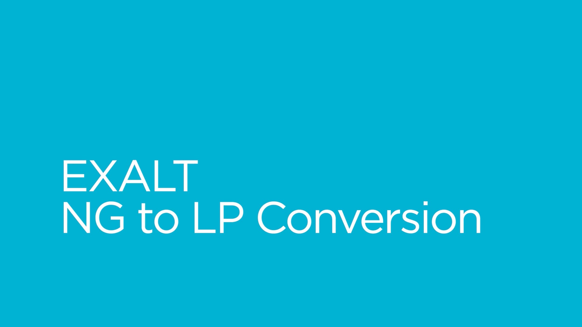 Exalt NG to LP Conversion