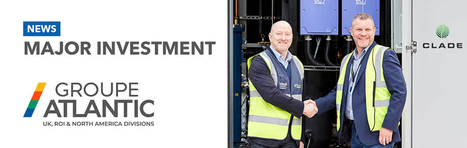 Groupe Atlantic deepens investment in Clade Engineering Systems to strengthen low carbon heating offering