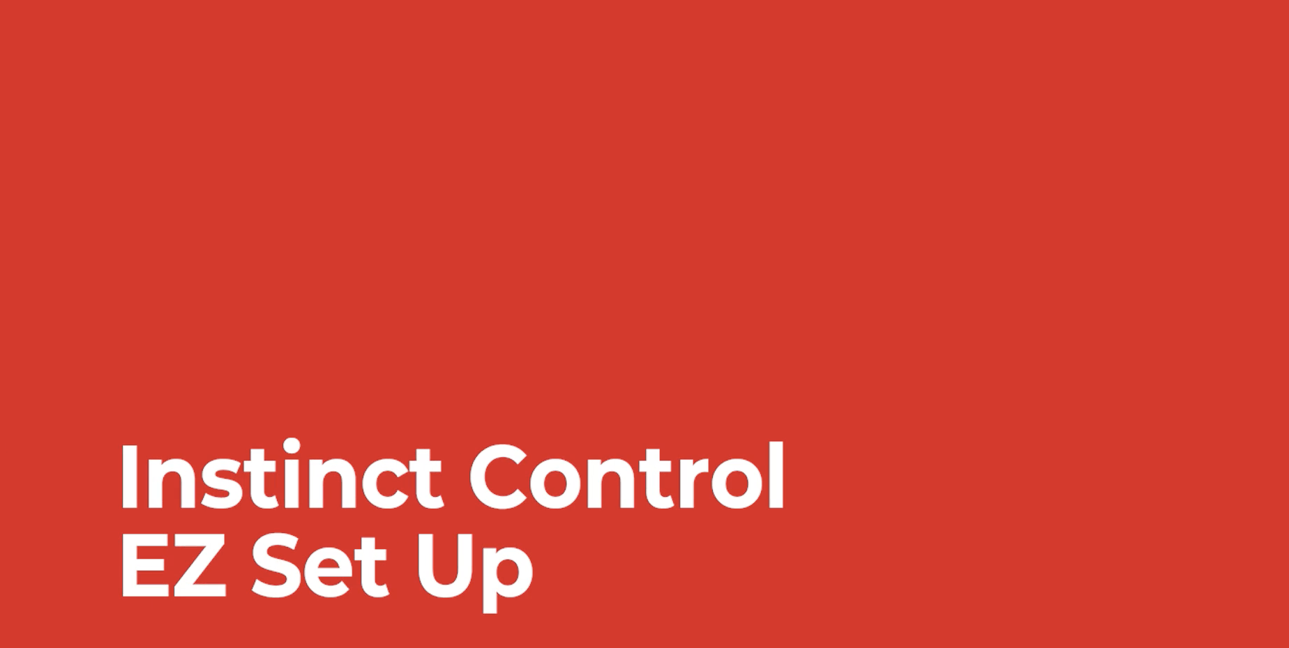 How To: Instinct Control EZ Set Up