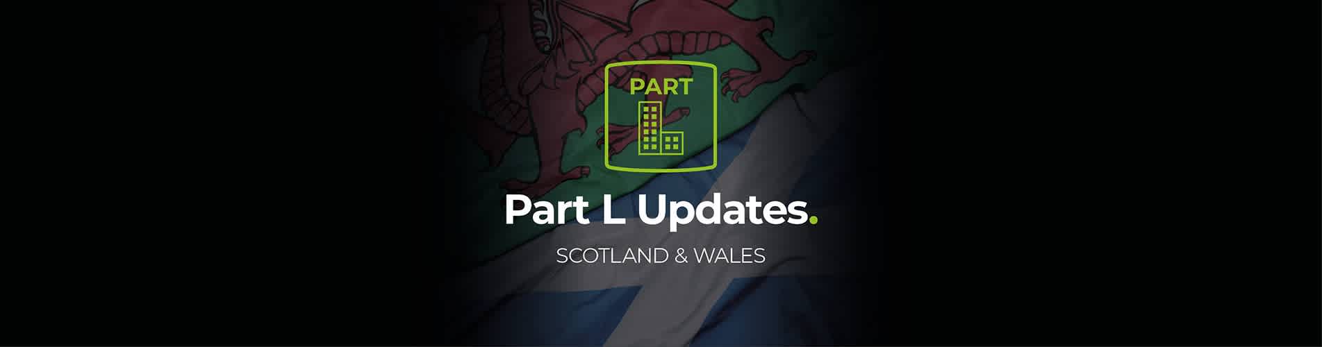 IHD 221103 Part L Scotland Wales Blog Header