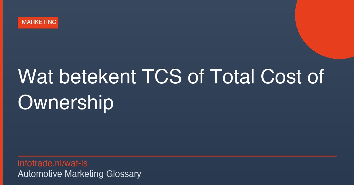 Wat betekent TCS of Total Cost of Ownership? – illustratie