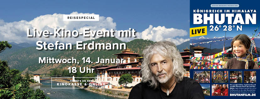 Live-Kino-Event mit Stefan Erdmann am 14. Januar um 18.00 Uhr: "Bhutan 26° 28° N"