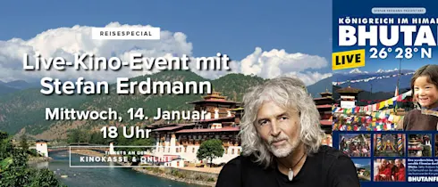 Live-Kino-Event mit Stefan Erdmann am 14. Januar um 18.00 Uhr: "Bhutan 26° 28° N"