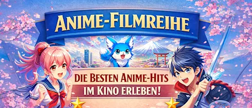 Die besten Anime_Hits im Kino erleben